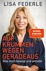 Auf krummen Wegen geradeaus - Lisa Federle - 9783426791554