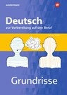 Grundrisse Deutsch zur Vorbereitung auf den Beruf. Arbeitsheft - Christina Schwing ; Andrea Theile-Stadelmann ; Ursula Steudle ; Martin Schatke - 9783427402688