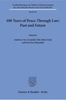 100 Years of Peace Through Law: Past and Future - Andreas von Arnauld ; Nele Matz-Lück ; Kerstin Odendahl - 9783428148349