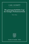 Die geistesgeschichtliche Lage des heutigen Parlamentarismus - Carl Schmitt - 9783428150304