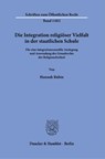 Die Integration religiöser Vielfalt in der staatlichen Schule. - Hannah Rubin - 9783428186198