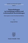 Datenerhebungen im Ermittlungsverfahren und rechtsstaatliche Beschränkungen. - Joongwook Park - 9783428186969