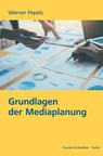 Grundlagen der Mediaplanung - Werner Pepels - 9783428187584