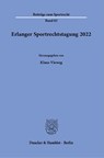 Erlanger Sportrechtstagung 2022 - Klaus Vieweg - 9783428188772