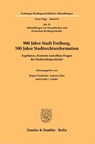 900 Jahre Stadt Freiburg, 500 Jahre Stadtrechtsreformation. - Jürgen Dendorfer ; Andreas Jobst ; Frank L. Schäfer - 9783428189144