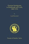 German Immigrants in Edinburgh and Leith, 1862-1914 - Larah Wessendorf - 9783428195268