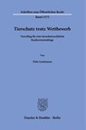 Tierschutz trotz Wettbewerb - Felix Lachmann - 9783428195657
