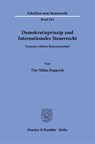 Demokratieprinzip und Internationales Steuerrecht - Tim Niklas Dapprich - 9783428197316