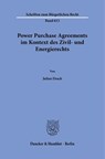 Power Purchase Agreements im Kontext des Zivil- und Energierechts - Julian Drach - 9783428197330