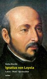 Ignatius von Loyola - Stefan Kiechle - 9783429032937