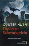 Das letzte Schwurgericht - Günter Huth - 9783429036805