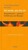 Ich werde, also bin ich - Theres Spirig-Huber ;  Karl Graf - 9783429039271