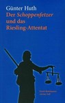 Der Schoppenfetzer und das Riesling-Attentat - Günter Huth - 9783429044770