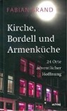 Kirche, Bordell und Armenküche - BRAND,  Fabian - 9783429053192