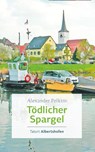Tödlicher Spargel - Alexander Pelkim - 9783429055172