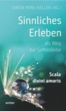 Sinnliches Erleben als Weg zur Gottesliebe - Simon Peng-Keller - 9783429056148