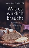 Was es wirklich braucht - Wunibald Müller - 9783429056650