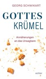 Gotteskrümel - Georg Schwikart - 9783429058586