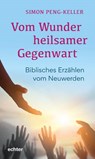 Vom Wunder heilsamer Gegenwart - Simon Peng-Keller - 9783429059101