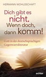 Dich gibt es nicht. Wenn doch, dann komm! - Hermann Wohlgschaft - 9783429059408