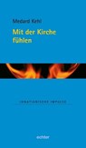 Mit der Kirche fühlen - Medard Kehl - 9783429061081