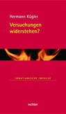 Versuchungen widerstehen? - Hermann Kügler - 9783429061128