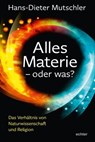 Alles Materie - oder was? - Hans-Dieter Mutschler - 9783429062712