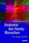 Anatomie des Handy-Menschen - Matthias Morgenroth - 9783429064891