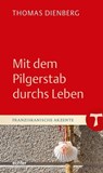 Mit dem Pilgerstab durchs Leben - Thomas Dienberg - 9783429065652