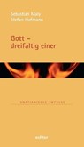 Gott - dreifaltig einer - Stefan Hofmann ; Sebastian Maly - 9783429065690