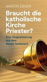 Braucht die Katholische Kirche Priester? - Martin Ebner - 9783429065768