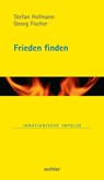 Frieden finden - Georg Fischer ; Stefan Hofmann - 9783429066376