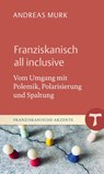 Franziskanisch all inclusive - Andreas Murk - 9783429067748