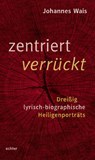 zentriert verrückt - Johannes Wais - 9783429068301