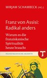 Franz von Assisi: Radikal anders - Mirjam Schambeck - 9783429068738