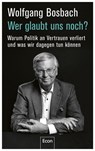 Wer glaubt uns noch? - Wolfgang Bosbach - 9783430210843