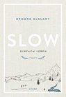 Slow. Einfach leben - Brooke Mcalary - 9783431041026
