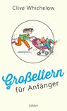 Großeltern für Anfänger - Clive Whichelow - 9783431041064