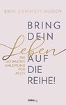 Bring dein Leben auf die Reihe! - Erin Zammett Ruddy - 9783431070156