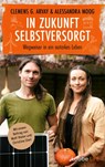 In Zukunft selbstversorgt - Clemens G. Arvay ; Alessandra Moog - 9783431070460