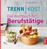 Trennkost. Das Kochbuch für Berufstätige - Ursula Summ - 9783432105604