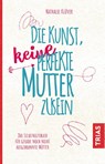 Die Kunst, keine perfekte Mutter zu sein - Nathalie Klüver - 9783432106304