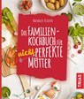 Das Familienkochbuch für nicht perfekte Mütter - Nathalie Klüver - 9783432111360