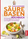 Maria Lohmanns Säure-Basen-Kochbuch - Maria Lohmann - 9783432112176