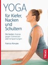 Yoga für Kiefer, Nacken und Schultern - Patricia Römpke - 9783432113302