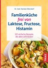 Familienküche frei von Laktose, Fructose, Histamin - Daniela Oltersdorf - 9783432115191