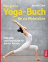 Das große Yoga-Buch für die Wirbelsäule - Bernie Clark - 9783432115672