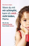 Wenn du mit mir schimpfst, kann ich mich nicht leiden, Mama - Petra Krantz-Lindgren - 9783432117393