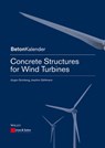 Concrete Structures for Wind Turbines - Jürgen Grünberg ; Joachim Göhlmann ; Konrad Bergmeister ; Frank Fingerloos ; Johann-Dietrich Wörner - 9783433603307
