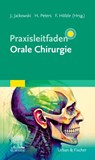 Praxisleitfaden Orale Chirurgie - Jochen Jackowski ; Hajo Peters ; Frank Hölzle - 9783437210013